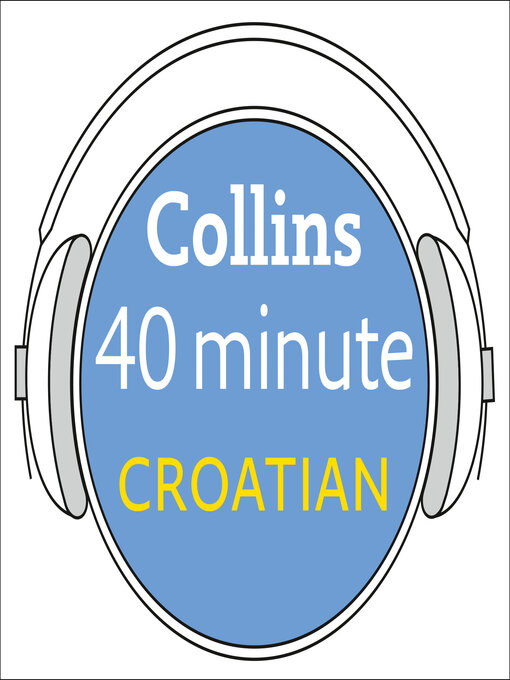Title details for Croatian in 40 Minutes by Collins Dictionaries - Available